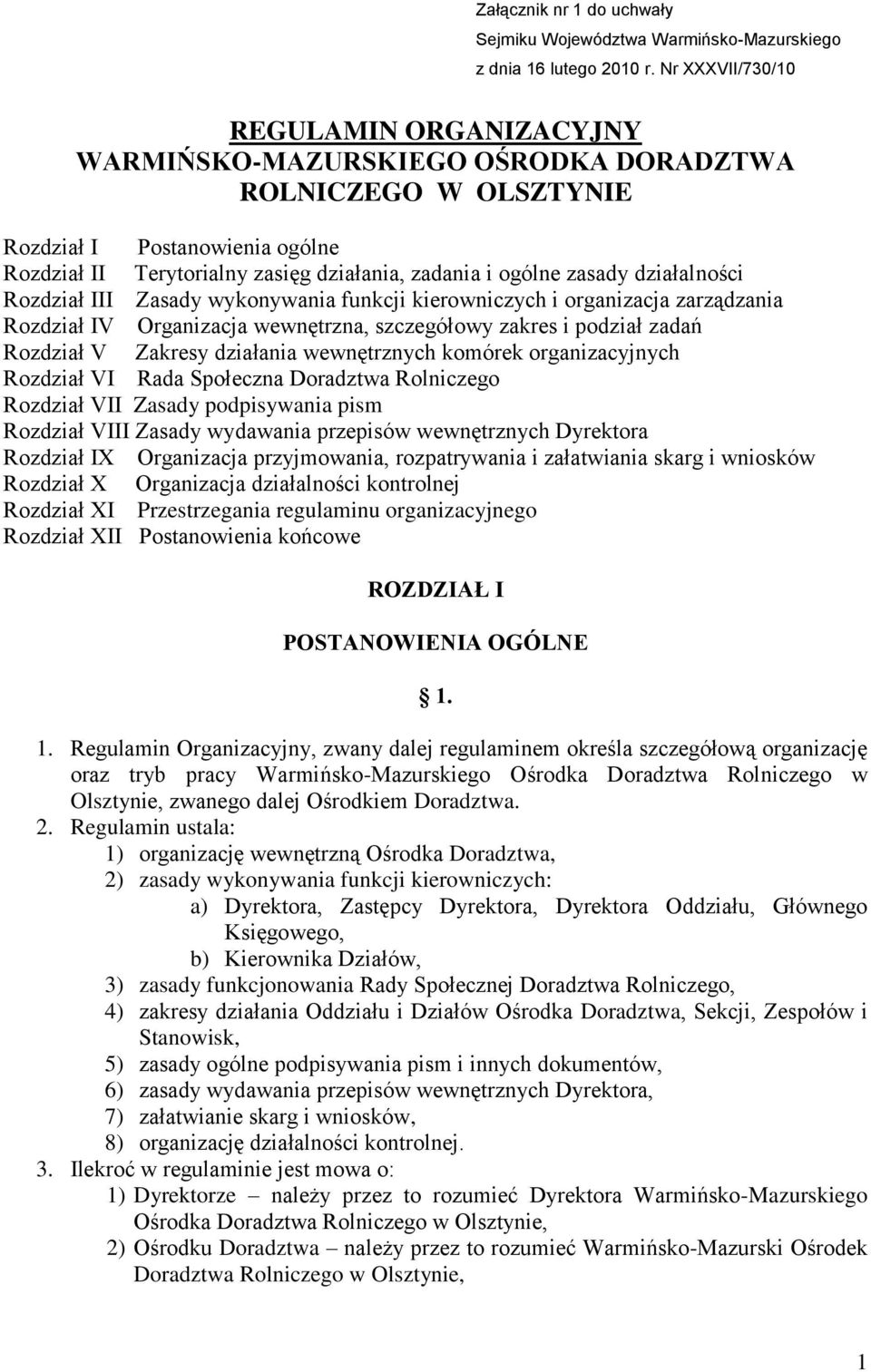 zasady działalności Rozdział III Zasady wykonywania funkcji kierowniczych i organizacja zarządzania Rozdział IV Organizacja wewnętrzna, szczegółowy zakres i podział zadań Rozdział V Zakresy działania