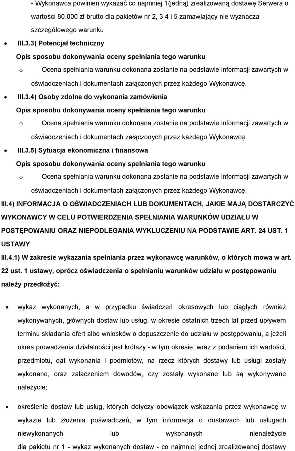 III.3.5) Sytuacja eknmiczna i finanswa świadczeniach i dkumentach załącznych przez każdeg Wyknawcę. III.