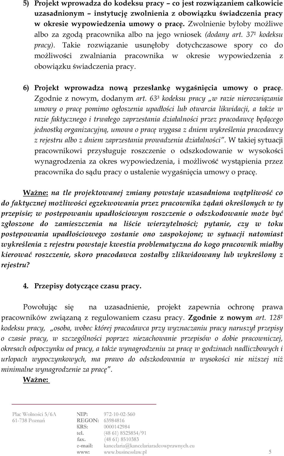 Takie rozwiązanie usunęłoby dotychczasowe spory co do możliwości zwalniania pracownika w okresie wypowiedzenia z obowiązku świadczenia pracy.