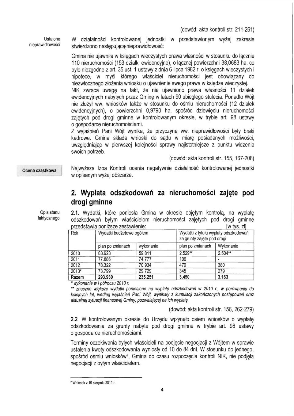 własności w stosunku do łącznie 110 nieruchomości (153 działki ewidencyjne), o łącznej powierzchni 38,0683 ha, co było niezgodne z art. 35 ust. 1 ustawy z dnia 6 lipca 1982 r.