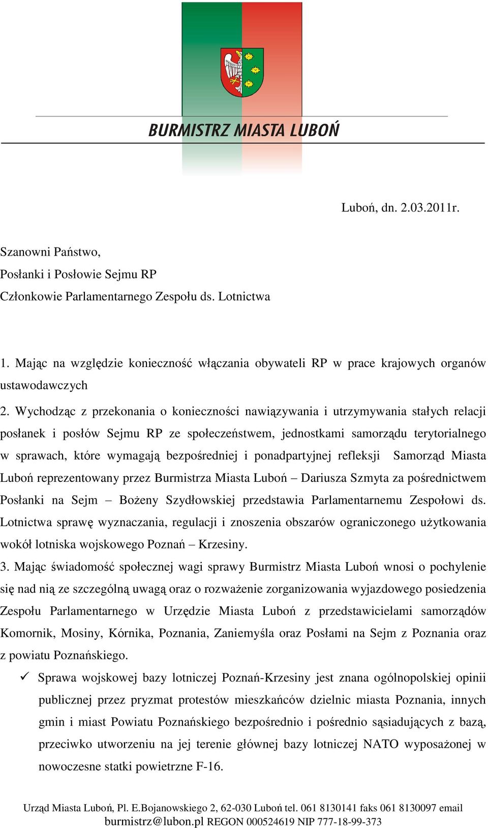 Wychodząc z przekonania o konieczności nawiązywania i utrzymywania stałych relacji posłanek i posłów Sejmu RP ze społeczeństwem, jednostkami samorządu terytorialnego w sprawach, które wymagają