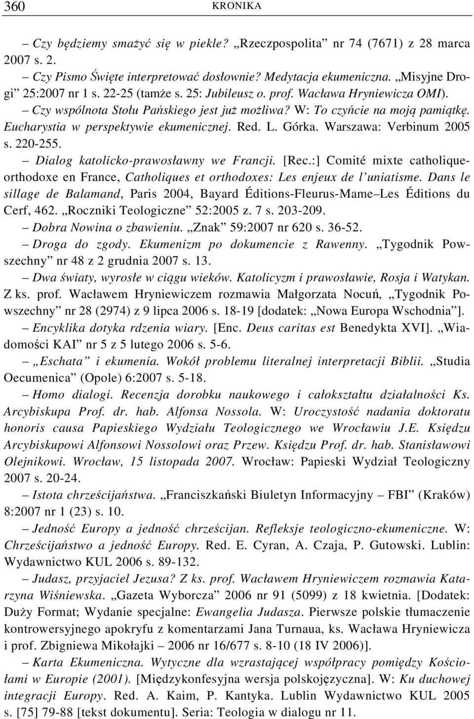 Warszawa: Verbinum 2005 s. 220-255. Dialog katolicko-prawosławny we Francji. [Rec.:] Comité mixte catholiqueorthodoxe en France, Catholiques et orthodoxes: Les enjeux de l uniatisme.