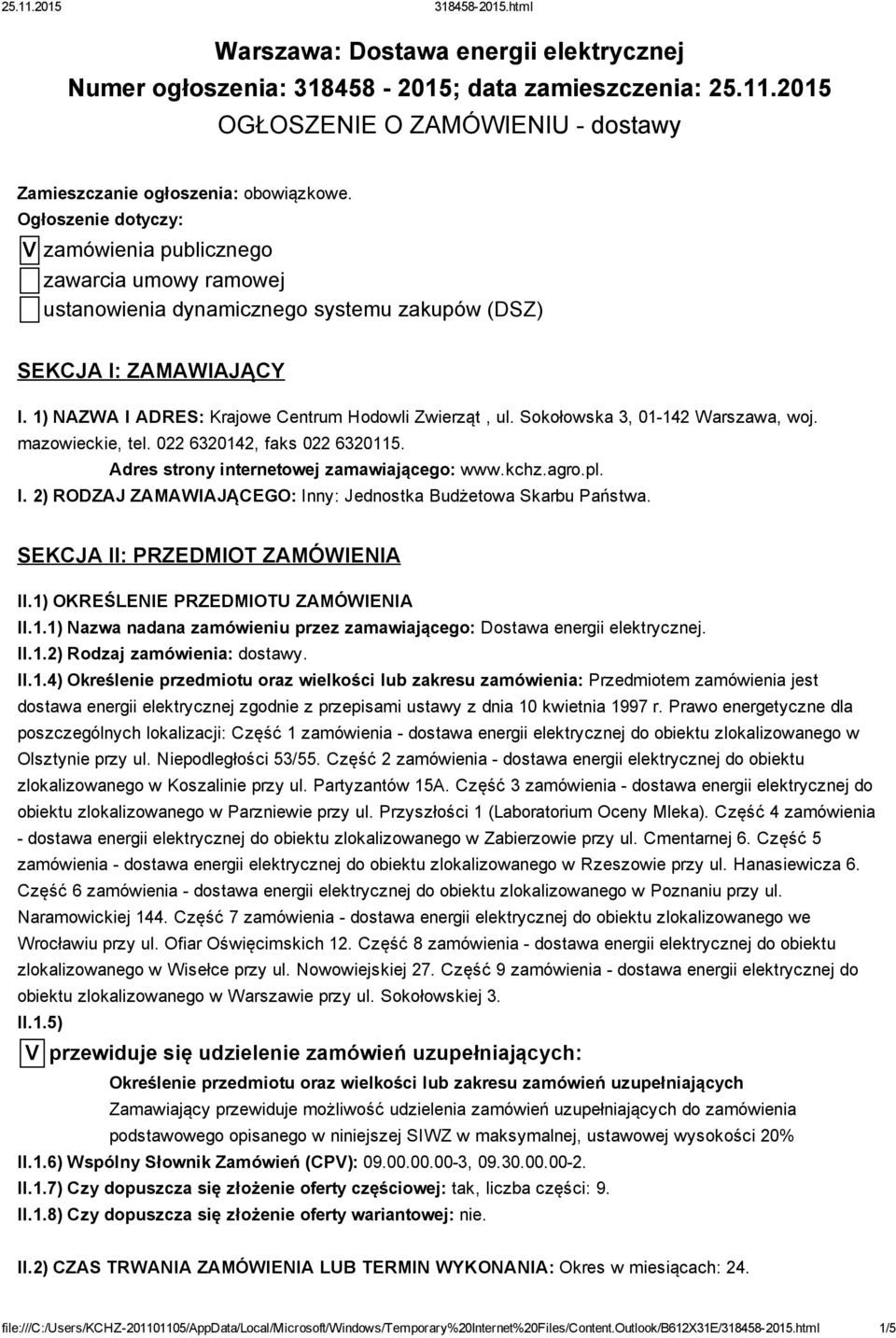 Sokołowska 3, 01 142 Warszawa, woj. mazowieckie, tel. 022 6320142, faks 022 6320115. Adres strony internetowej zamawiającego: www.kchz.agro.pl. I.