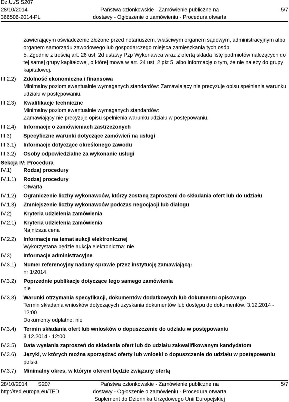 5. Zgodnie z treścią art. 26 ust. 2d ustawy Pzp Wykonawca wraz z ofertą składa listę podmiotów należących do tej samej grupy kapitałowej, o której mowa w art. 24 ust.