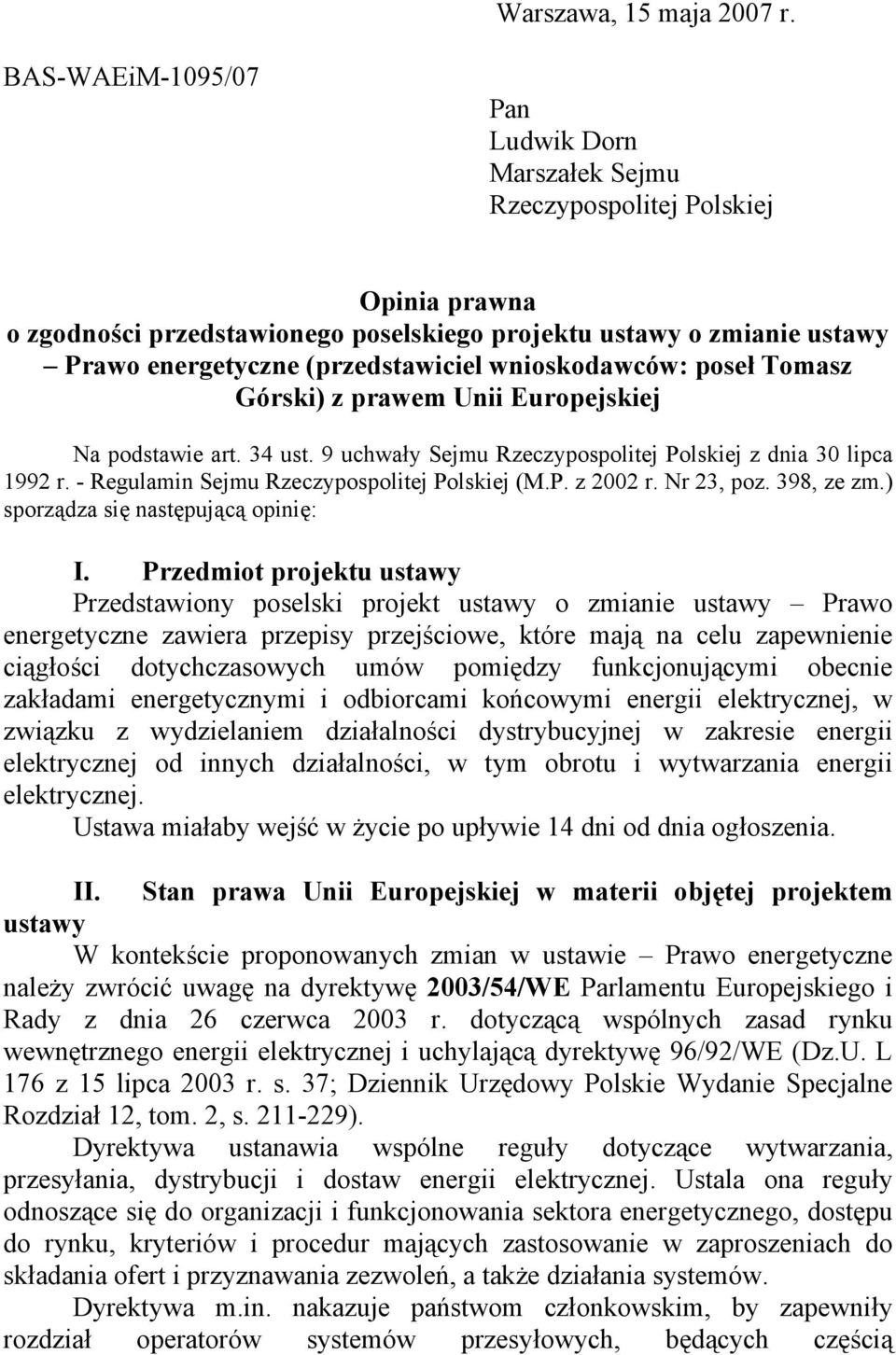 wnioskodawców: poseł Tomasz Górski) z prawem Unii Europejskiej Na podstawie art. 34 ust. 9 uchwały Sejmu Rzeczypospolitej Polskiej z dnia 30 lipca 1992 r.