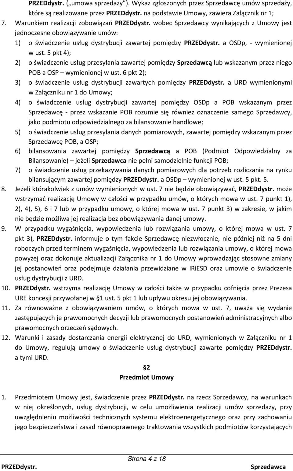 5 pkt 4); 2) o świadczenie usług przesyłania zawartej pomiędzy Sprzedawcą lub wskazanym przez niego POB a OSP wymienionej w ust.