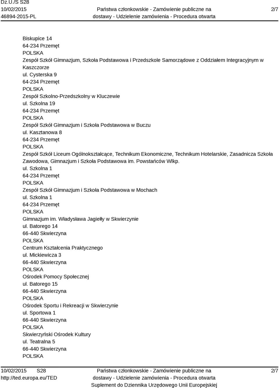 Kasztanowa 8 Zespół Szkół Liceum Ogólnokształcące, Technikum Ekonomiczne, Technikum Hotelarskie, Zasadnicza Szkoła Zawodowa, Gimnazjum i Szkoła Podstawowa im. Powstańców Wlkp. ul.