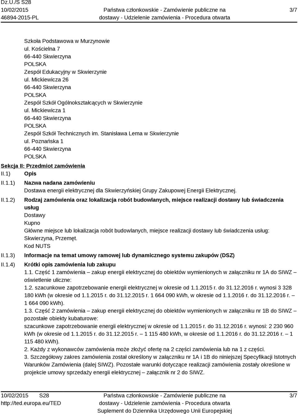 Rodzaj zamówienia oraz lokalizacja robót budowlanych, miejsce realizacji dostawy lub świadczenia usług Dostawy Kupno Główne miejsce lub lokalizacja robót budowlanych, miejsce realizacji dostawy lub