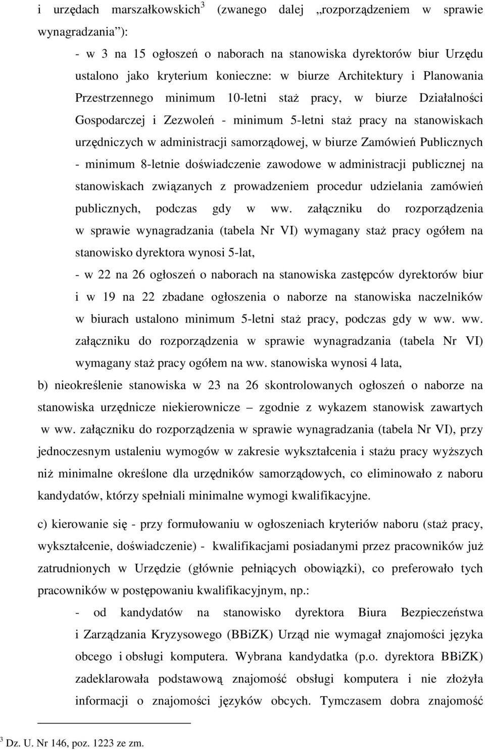 samorządowej, w biurze Zamówień Publicznych - minimum 8-letnie doświadczenie zawodowe w administracji publicznej na stanowiskach związanych z prowadzeniem procedur udzielania zamówień publicznych,