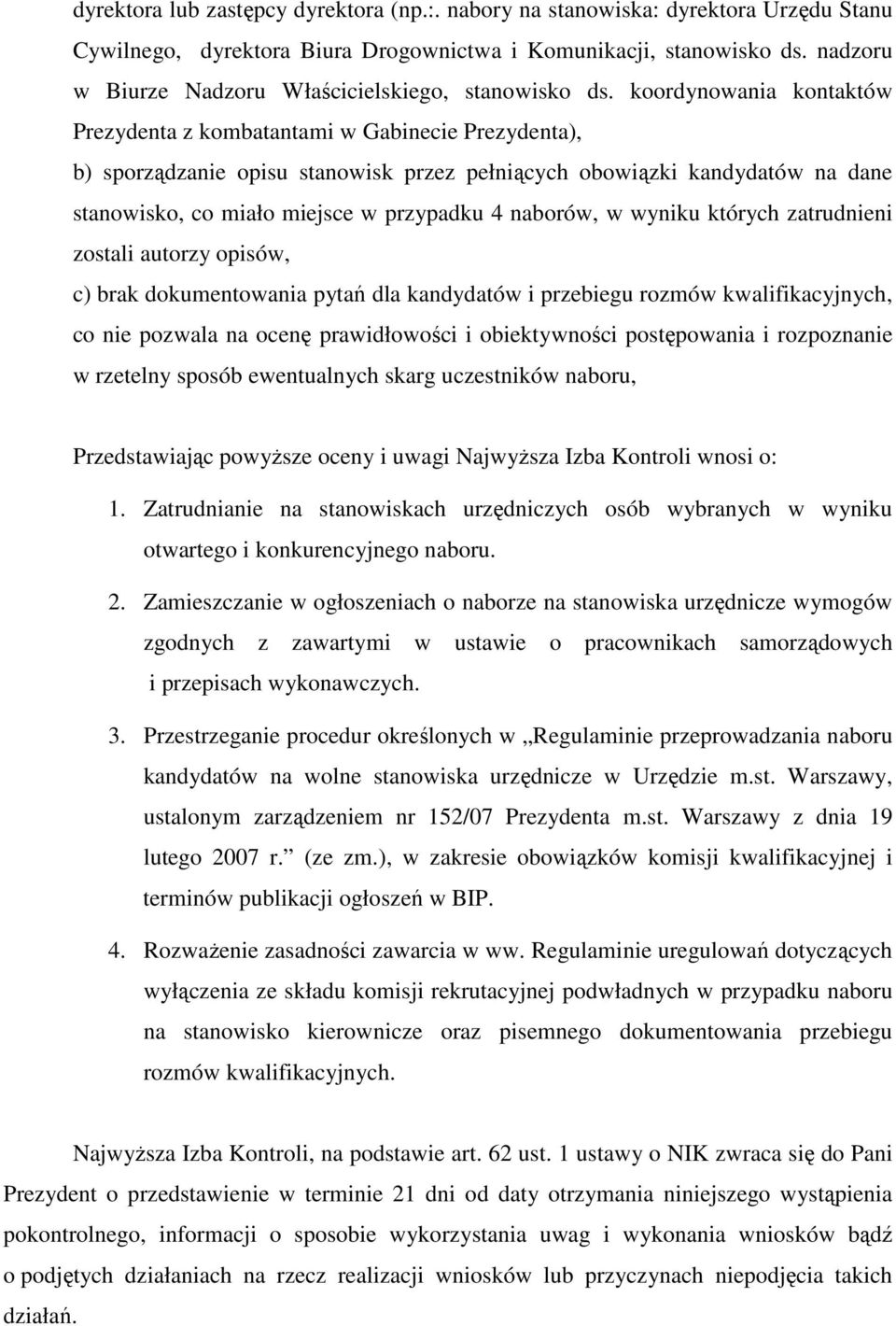 koordynowania kontaktów Prezydenta z kombatantami w Gabinecie Prezydenta), b) sporządzanie opisu stanowisk przez pełniących obowiązki kandydatów na dane stanowisko, co miało miejsce w przypadku 4