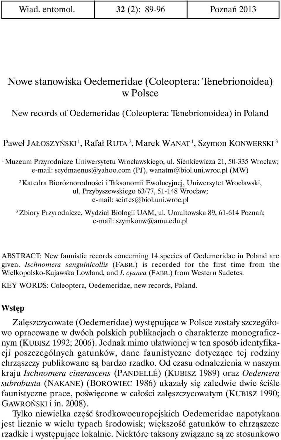 WANAT 1, Szymon KONWERSKI 3 1 Muzeum Przyrodnicze Uniwersytetu Wrocławskiego, ul. Sienkiewicza 21, 50-335 Wrocław; e-mail: scydmaenus@yahoo.com (PJ), wanatm@biol.uni.wroc.
