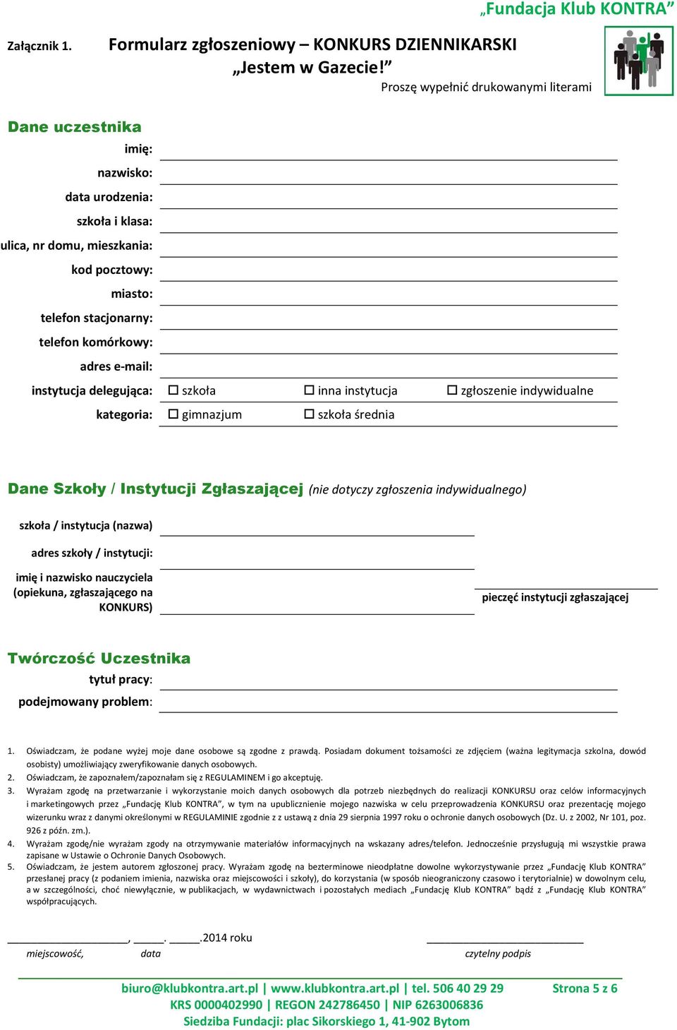 e-mail: instytucja delegująca: szkoła inna instytucja zgłoszenie indywidualne kategoria: gimnazjum szkoła średnia Dane Szkoły / Instytucji Zgłaszającej (nie dotyczy zgłoszenia indywidualnego) szkoła