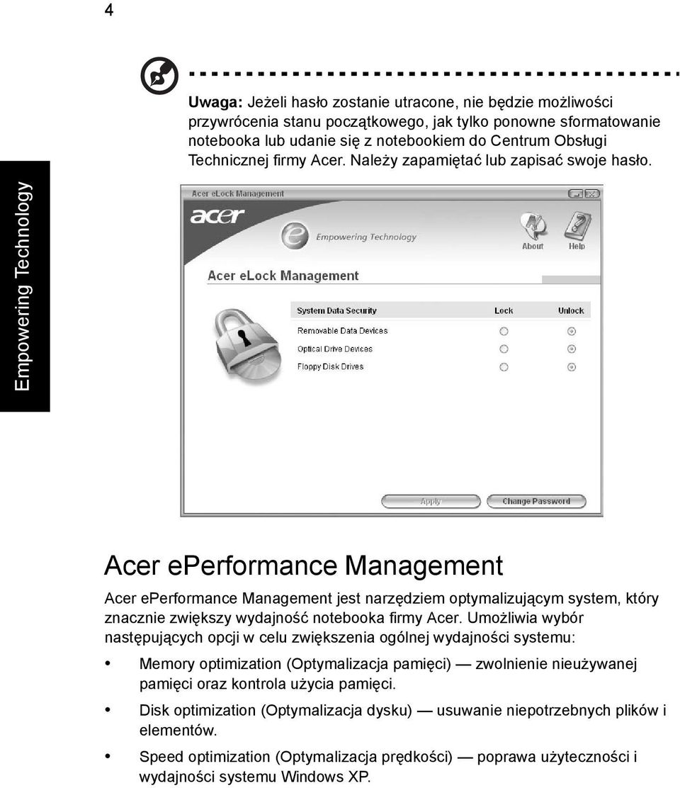 Empowering Technology Acer eperformance Management Acer eperformance Management jest narzędziem optymalizującym system, który znacznie zwiększy wydajność notebooka firmy Acer.