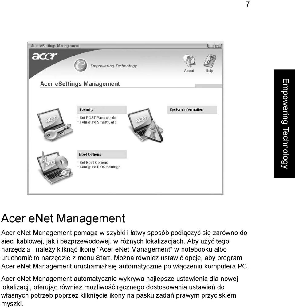 Można również ustawić opcję, aby program Acer enet Management uruchamiał się automatycznie po włączeniu komputera PC.