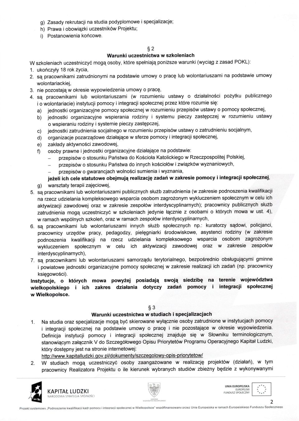 se pracownikami zatrudnionymi na podstawie umowy o prace lub wolontariuszami na podstawie umowy wolontariackiej, 3. nie pozostajqw okresie wypowiedzenia umowy o prace, 4. sq.