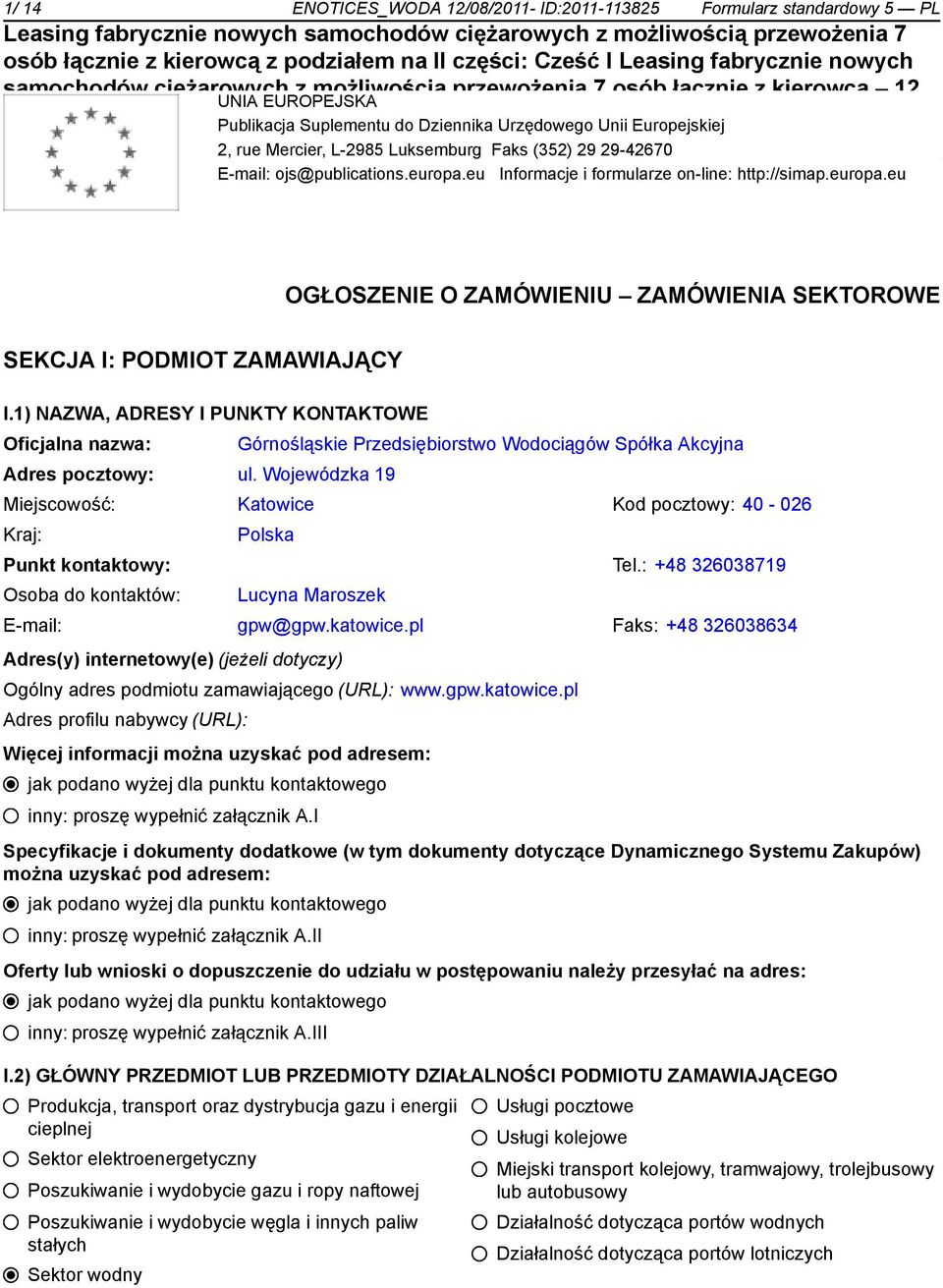 Publikacja Suplementu do Dziennika Urzędowego Unii Europejskiej możliwością przewożenia 7 osób łącz z kierowcą 1 sztuka 2, rue Mercier, L-2985 Luksemburg Faks (352) 29 29-42670 E-mail: