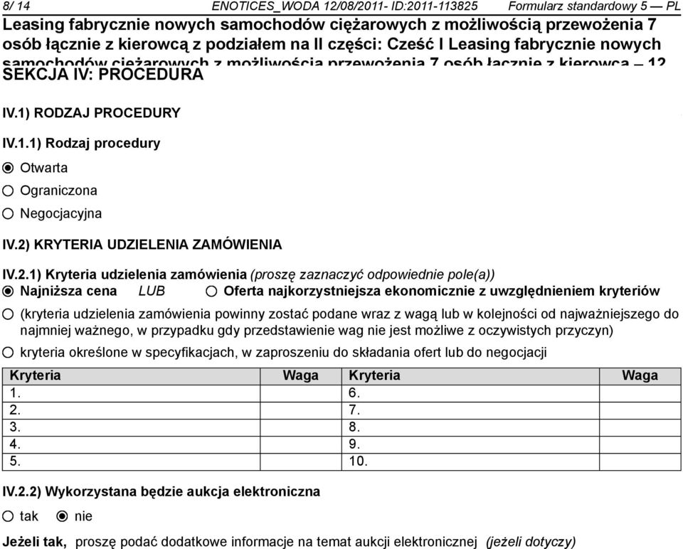 skrzyniowego z możliwością przewożenia 7 osób łącz z kierowcą 1 sztuka IV.1) RODZAJ PROCEDURY IV.1.1) Rodzaj procedury Otwarta Ograniczona Negocjacyjna IV.2)