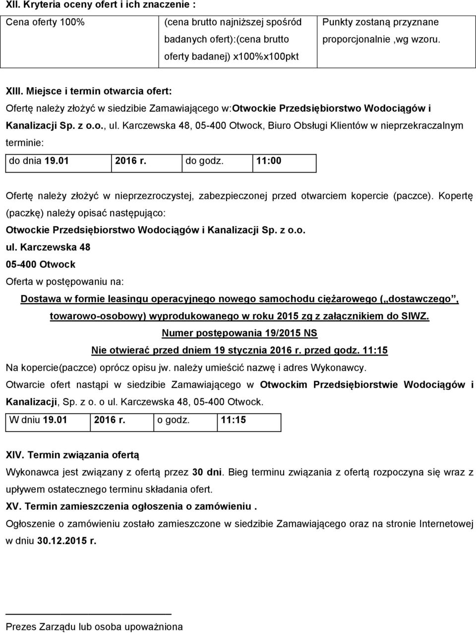 Karczewska 48, 05-400 Otwock, Biuro Obsługi Klientów w nieprzekraczalnym terminie: do dnia 19.01 2016 r. do godz.