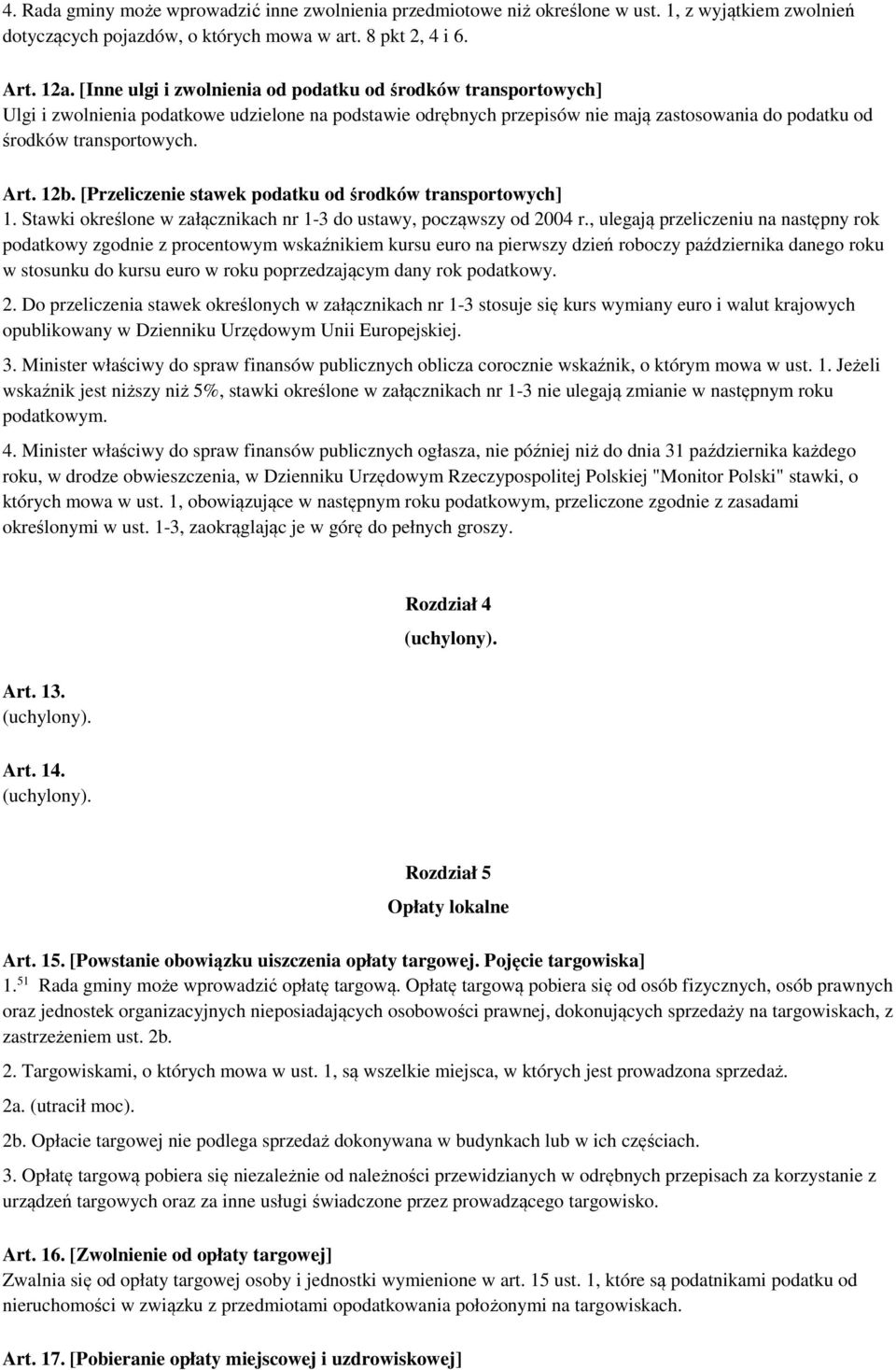 12b. [Przeliczenie stawek podatku od środków transportowych] 1. Stawki określone w załącznikach nr 1-3 do ustawy, począwszy od 2004 r.