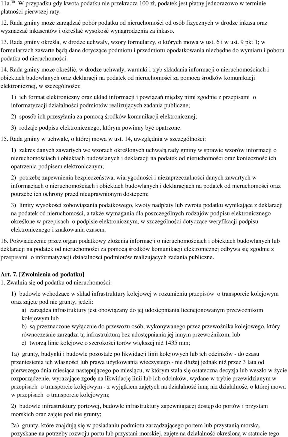 Rada gminy określa, w drodze uchwały, wzory formularzy, o których mowa w ust. 6 i w ust.