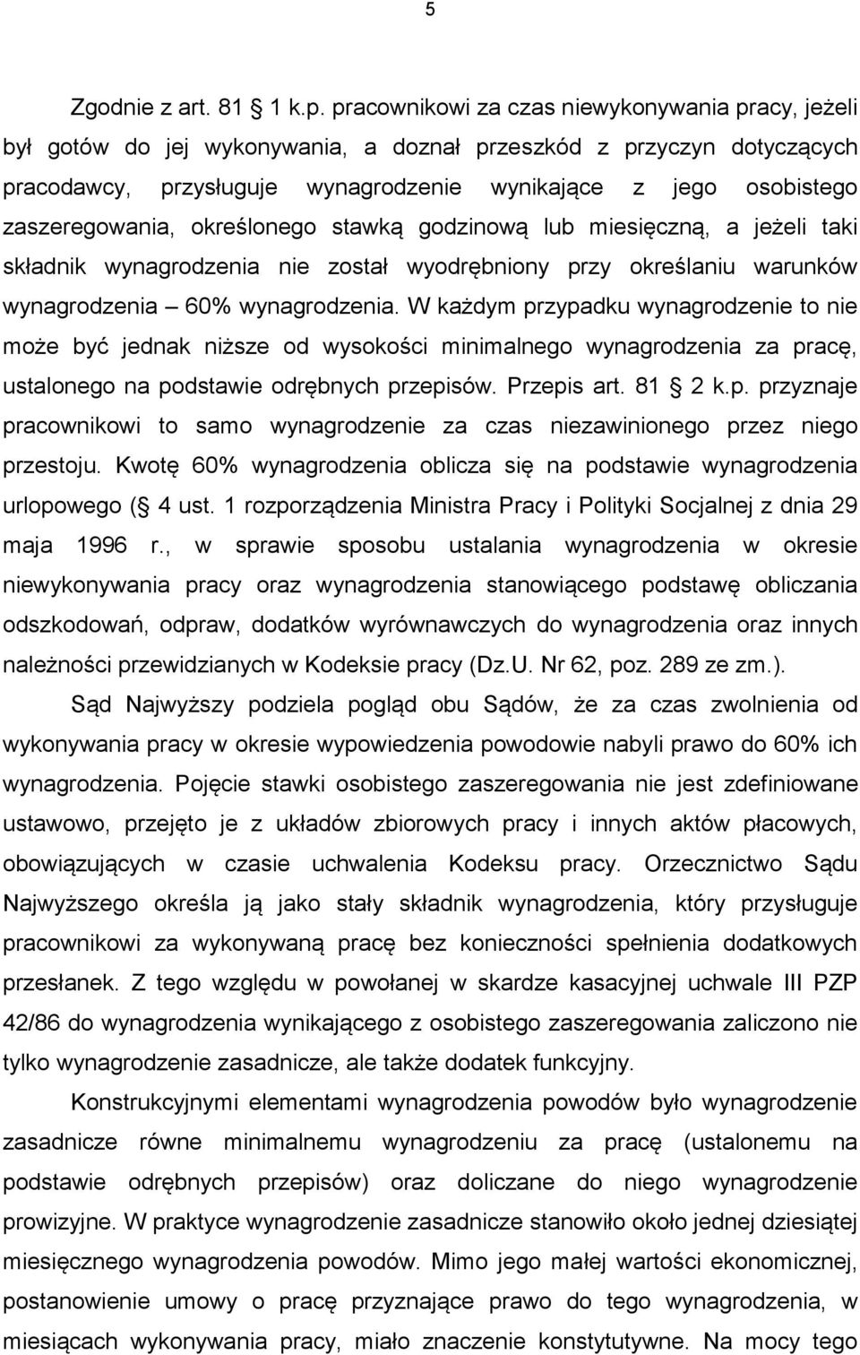 zaszeregowania, określonego stawką godzinową lub miesięczną, a jeżeli taki składnik wynagrodzenia nie został wyodrębniony przy określaniu warunków wynagrodzenia 60% wynagrodzenia.