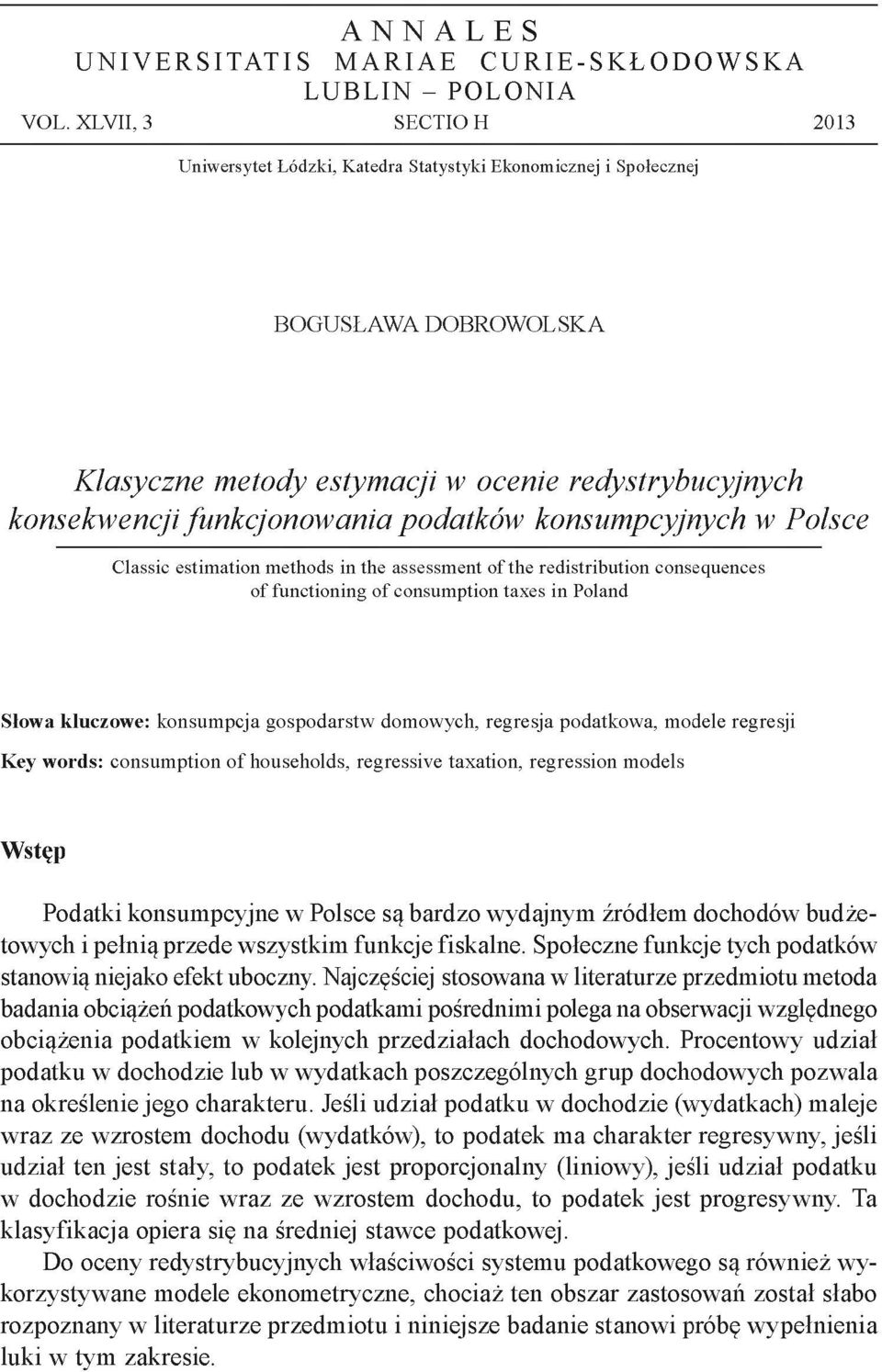 konsumpcyjnych w Polsce Classic estimation methods in the assessment of the redistribution consequences of functioning of consumption taxes in Poland Słowa kluczowe: konsum pcja gospodarstw domowych,