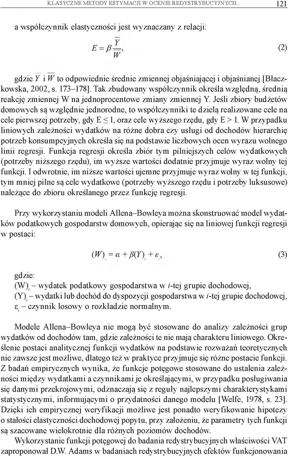 Tak zbudowany współczynnik określa względną, średnią reakcję zmiennej W najednoprocentowe zmiany zmiennej Y.