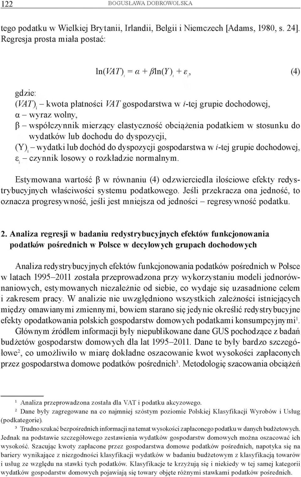 - wydatki lub dochód do dyspozycji gospodarstwa w i-tej grupie dochodowej, e. - czynnik losowy o rozkładzie normalnym.