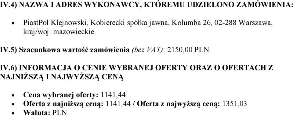 5) Szacunkowa wartość zamówienia (bez VAT): 2150,00 PLN.