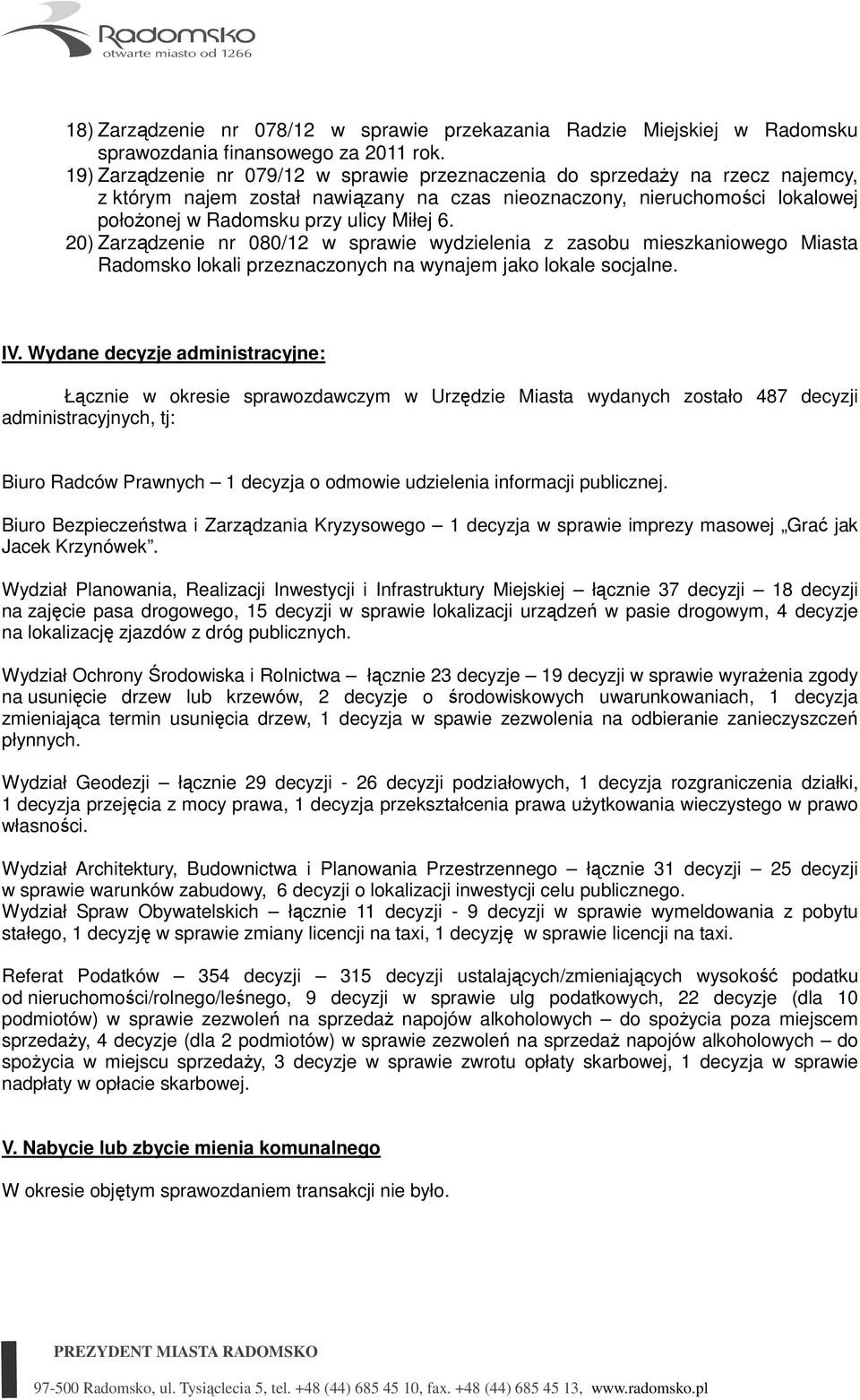 20) Zarządzenie nr 080/12 w sprawie wydzielenia z zasobu mieszkaniowego Miasta Radomsko lokali przeznaczonych na wynajem jako lokale socjalne. IV.