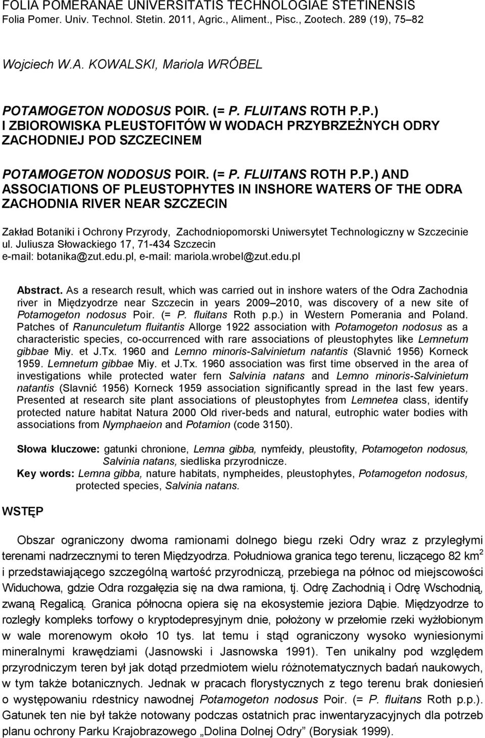 Juliusza Słowackiego 17, 71-434 Szczecin e-mail: botanika@zut.edu.pl, e-mail: mariola.wrobel@zut.edu.pl Abstract.