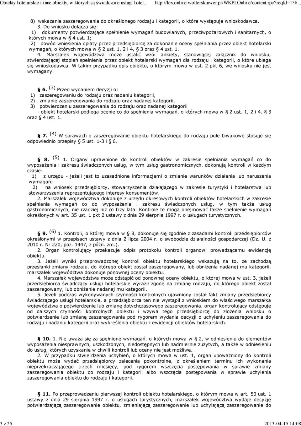 1; 2) dwód wniesienia płaty przez przedsiębircę za dknanie ceny spełniania przez biekt htelarski wymagań, których mwa w 2 ust. 1, 2 i 4,