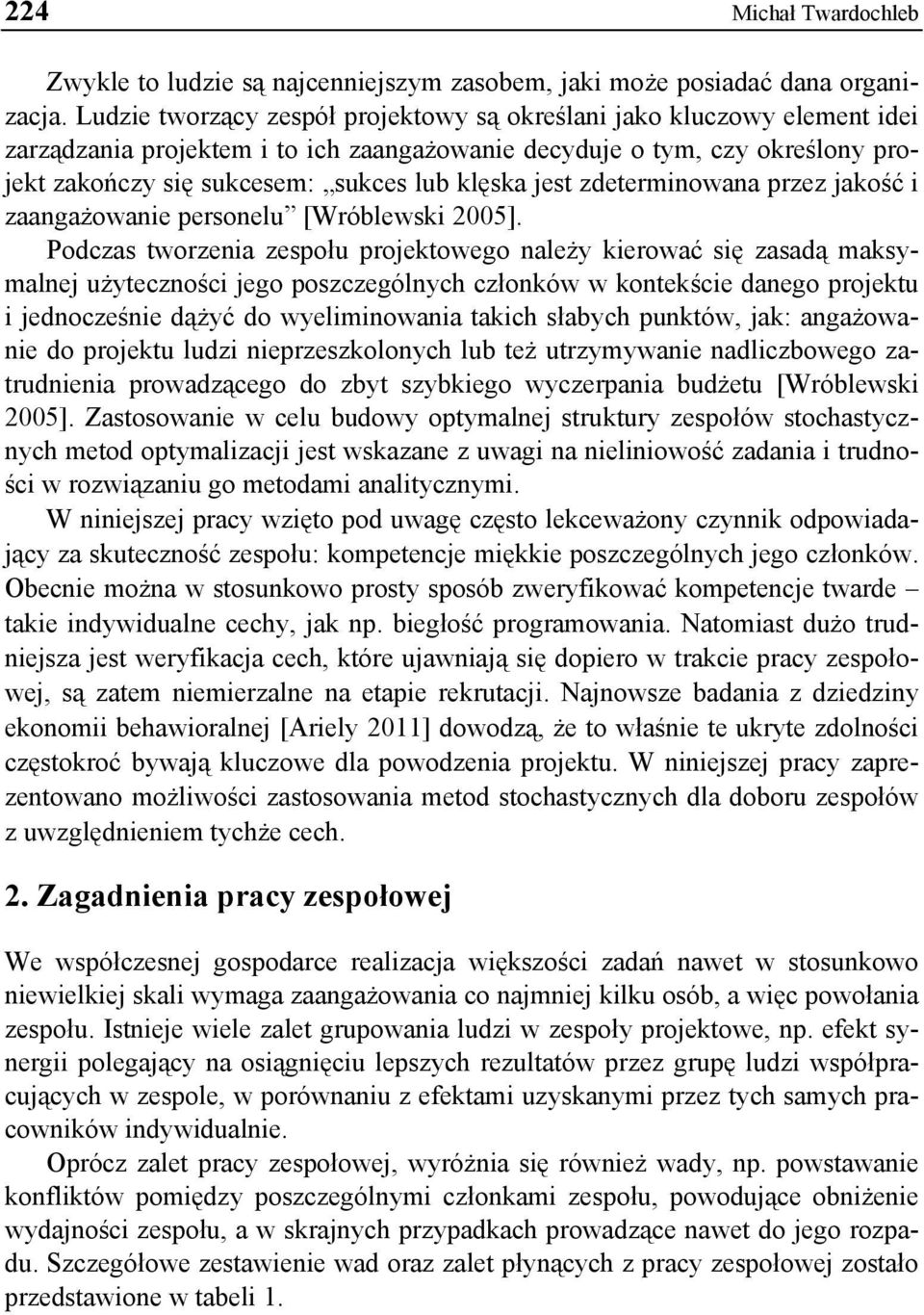 jest zdeterminowana przez jakość i zaangażowanie personelu [Wróblewski 2005].