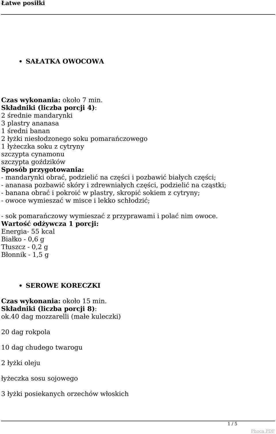 i pozbawić białych części; - ananasa pozbawić skóry i zdrewniałych części, podzielić na cząstki; - banana obrać i pokroić w plastry, skropić sokiem z cytryny; - owoce wymieszać w misce i lekko