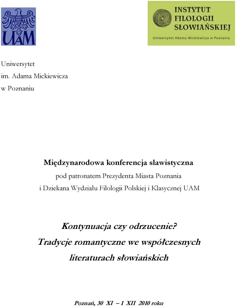 patronatem Prezydenta Miasta Poznania i Dziekana Wydziału Filologii