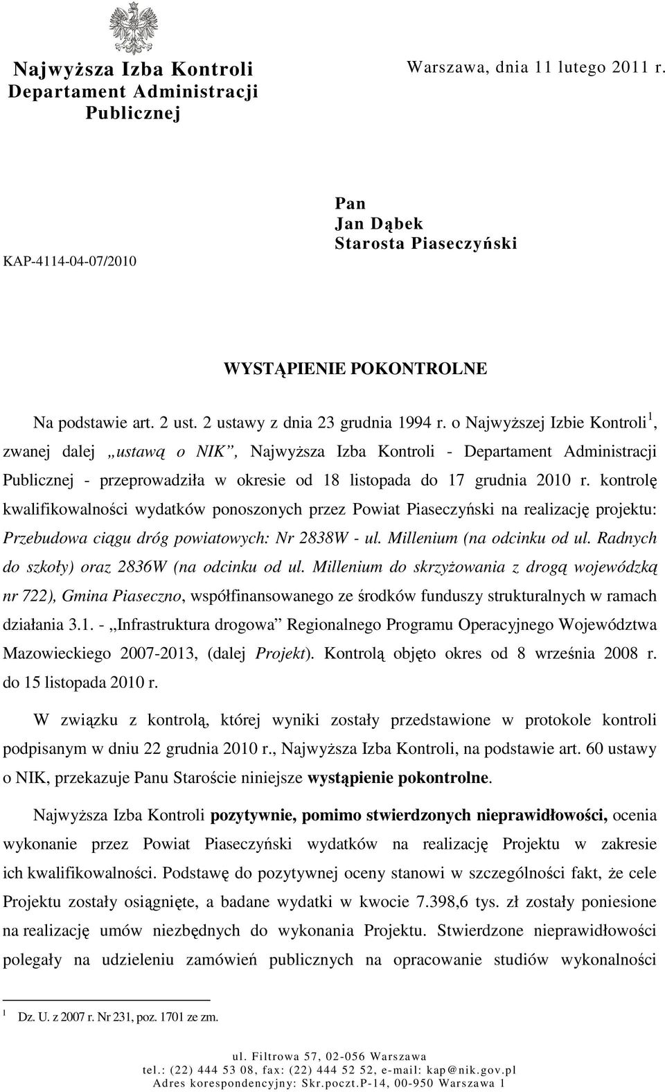 o NajwyŜszej Izbie Kontroli 1, zwanej dalej ustawą o NIK, NajwyŜsza Izba Kontroli - Departament Administracji Publicznej - przeprowadziła w okresie od 18 listopada do 17 grudnia 2010 r.