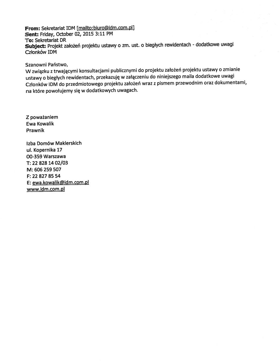 Kopernika 17 Szanowni Państwo, Izba Domów Maklerskich ustawy o biegłych rewidentach, przekazuję w załączeniu do niniejszego maila dodatkowe uwagi \N związku z trwającymi konsutacjami