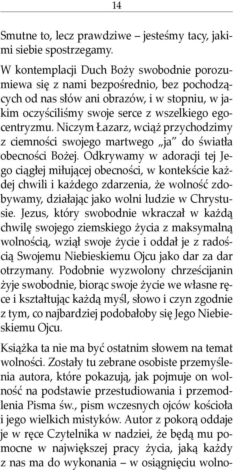 Niczym Łazarz, wciąż przychodzimy z ciemności swojego martwego ja do światła obecności Bożej.