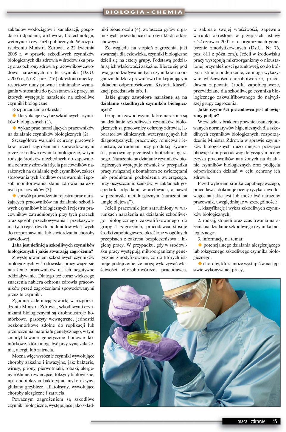 , Nr 81, okreêlono mi dzyresortowe ramy prawne i minimalne wymagania w stosunku do tych stanowisk pracy, na których wyst puje nara enie na szkodliwe czynniki biologiczne.