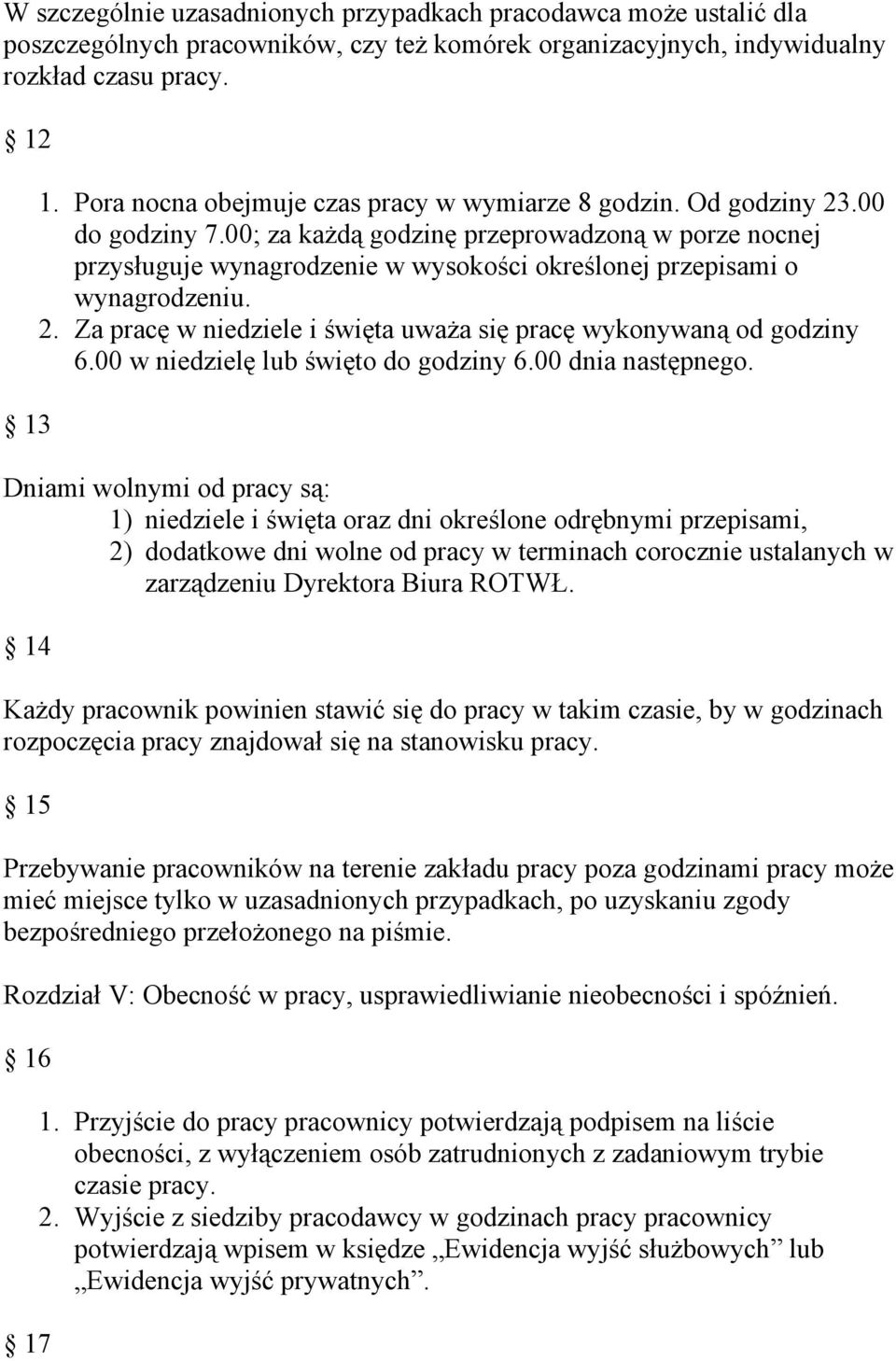 00; za każdą godzinę przeprowadzoną w porze nocnej przysługuje wynagrodzenie w wysokości określonej przepisami o wynagrodzeniu. 2.