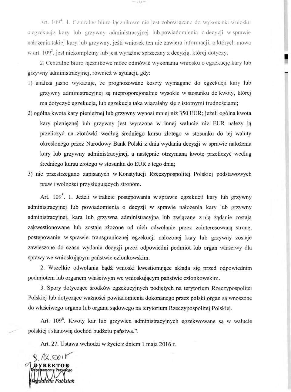 Centralne biuro łącznikowe nie jest zobowiązane do wykonania wniosku o egzekucję kary lub grzywny administracyjnej lub powiadomienia o decyzji w sprawie nałożenia takiej kary lub grzywny, jeśli