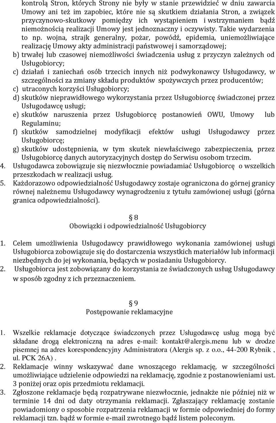 wojna, strajk generalny, pożar, powódź, epidemia, uniemożliwiające realizację Umowy akty administracji państwowej i samorządowej; b) trwałej lub czasowej niemożliwości świadczenia usług z przyczyn