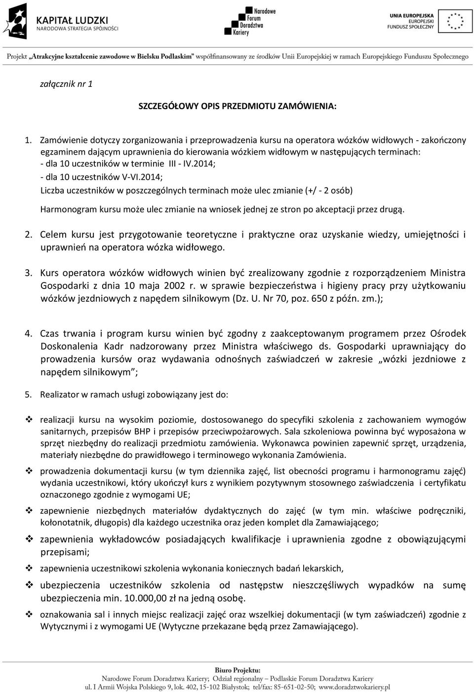 uczestników w terminie III - IV.2014; - dla 10 uczestników V-VI.