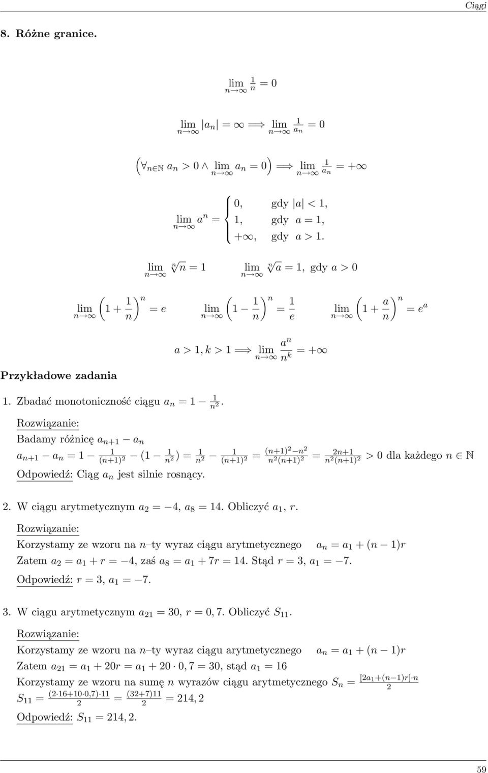 Badamy różnicę a n+1 a n a n+1 a n = 1 1 (n+1) (1 1 n ) = 1 n 1 (n+1) = (n+1) n n (n+1) = n+1 n (n+1) Odpowiedź: Ciąg a n jest silnie rosnący. > 0 dla każdego n N.