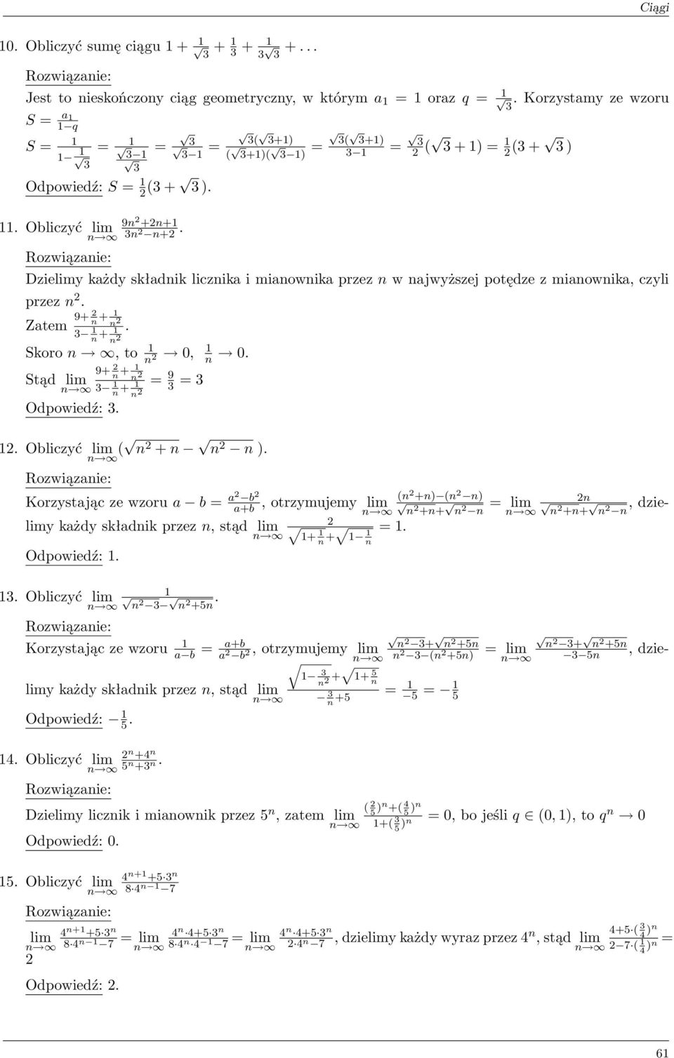 1 n Skoro n, to 1 1 n 0, n 0. 9+ Stąd n + 1 n 1 n + = 9 1 n = Odpowiedź:. 1. Obliczyć ( n + n n n ). Korzystając ze wzoru a b = a b a+b (n +n) (n n) n +n+ = n n n n +n+, dzie- n n = 1.