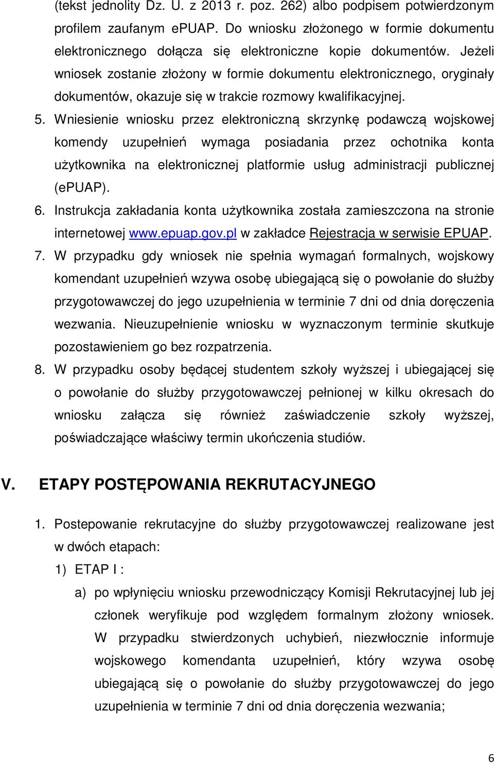 Wniesienie wniosku przez elektroniczną skrzynkę podawczą wojskowej komendy uzupełnień wymaga posiadania przez ochotnika konta użytkownika na elektronicznej platformie usług administracji publicznej