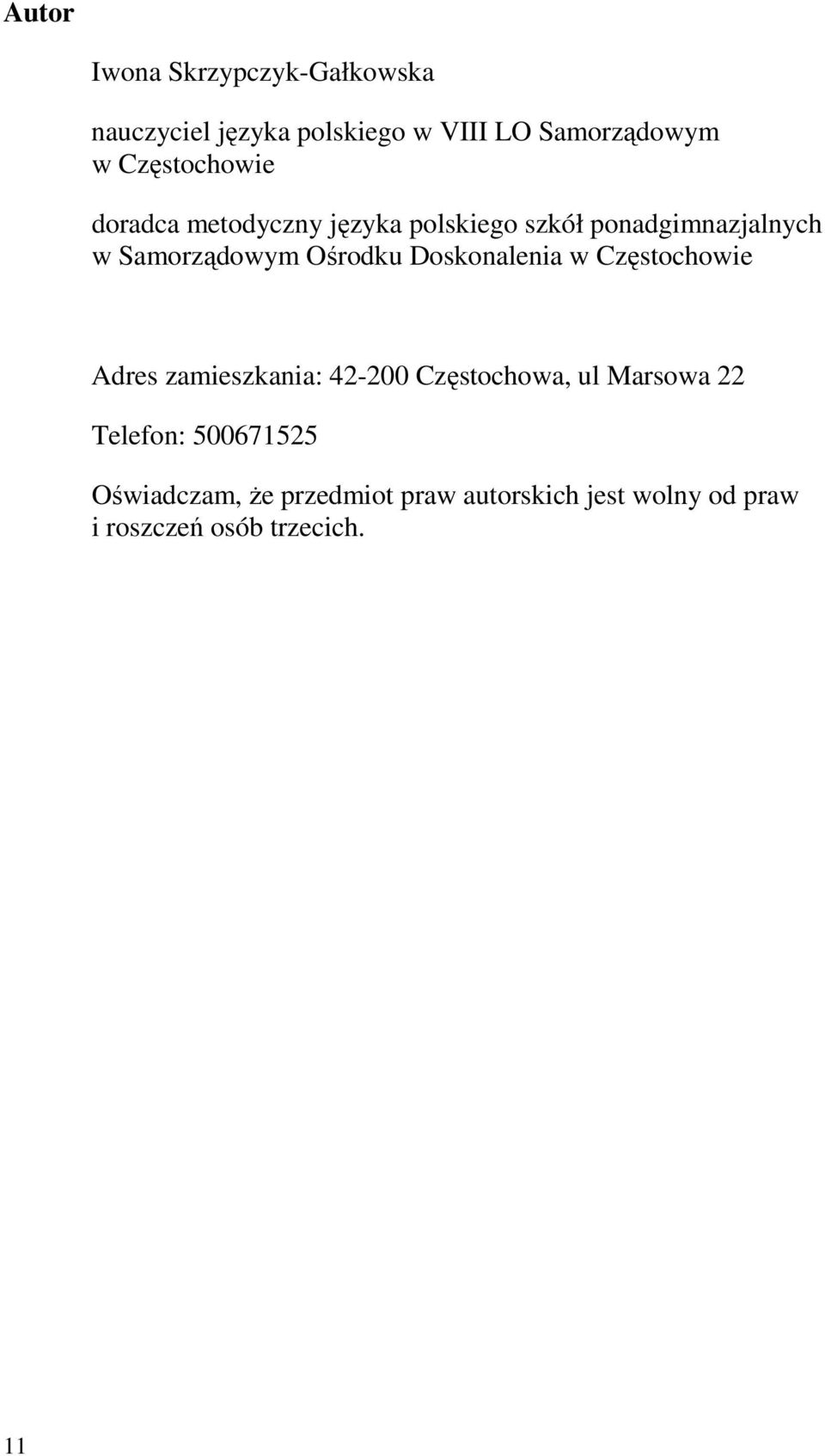 Ośrodku Doskonalenia w Częstochowie Adres zamieszkania: 42-200 Częstochowa, ul Marsowa 22