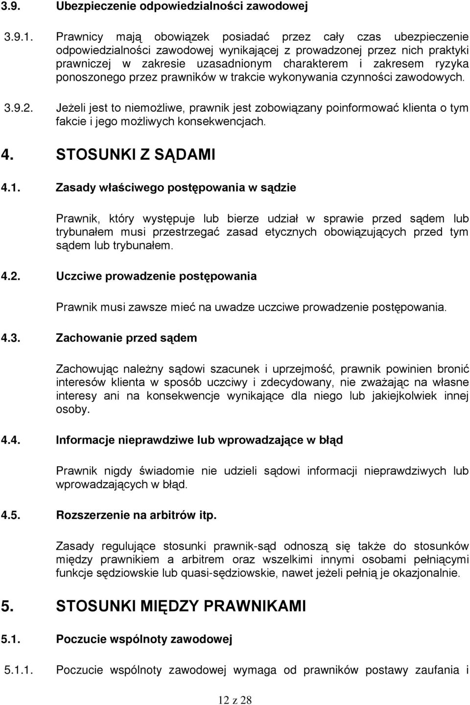 ryzyka ponoszonego przez prawników w trakcie wykonywania czynności zawodowych. 3.9.2.