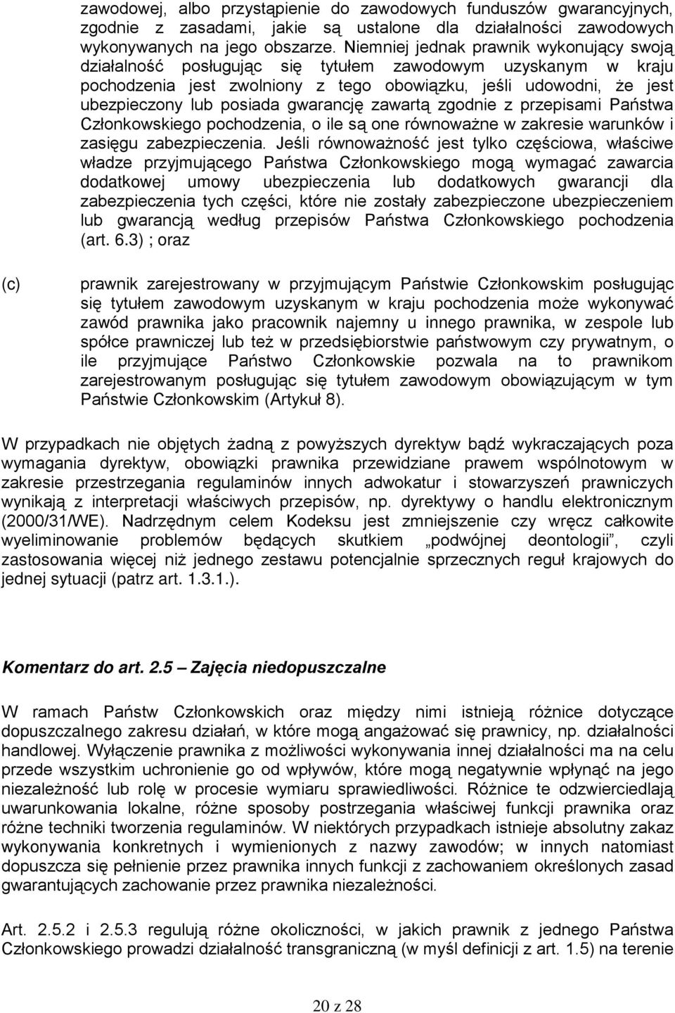 gwarancję zawartą zgodnie z przepisami Państwa Członkowskiego pochodzenia, o ile są one równoważne w zakresie warunków i zasięgu zabezpieczenia.
