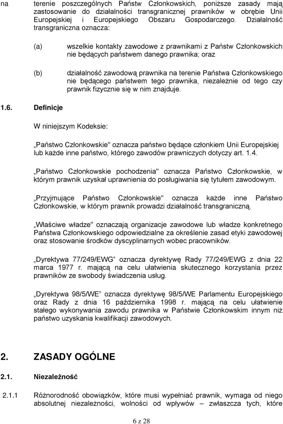 Członkowskiego nie będącego państwem tego prawnika, niezależnie od tego czy prawnik fizycznie się w nim znajduje. 1.6.